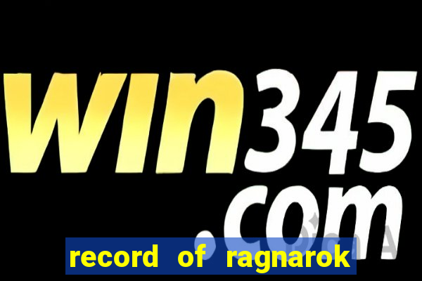 record of ragnarok 3 temporada assistir